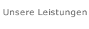 Unsere Leistungen